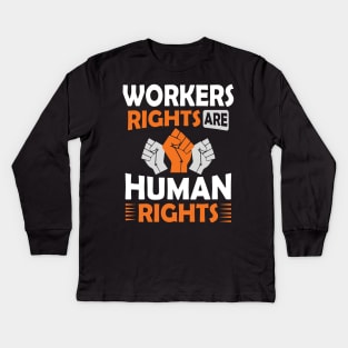 Workers Rights are Human Rights Kids Long Sleeve T-Shirt
